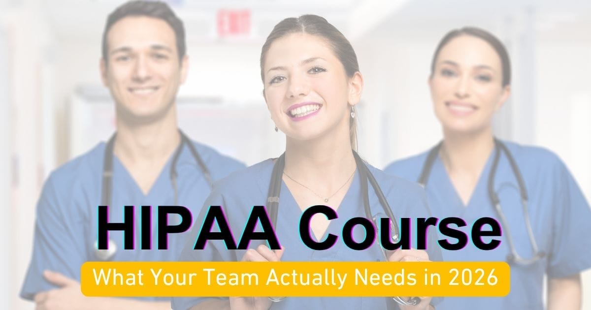 HIPAA Course: What Your Team Actually Needs in 2026